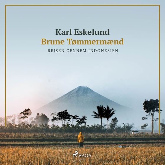 Brune Tømmermænd - rejsen gennem Indonesien (lydbog) af Karl Johannes Eskelund