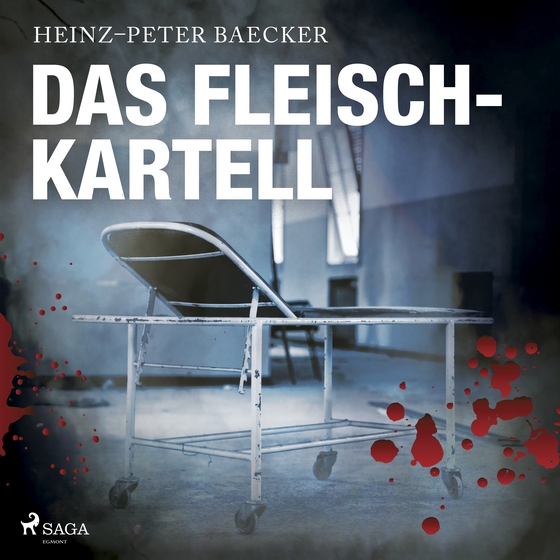 Das Fleisch-Kartell (lydbog) af Heinz-Peter Baecker