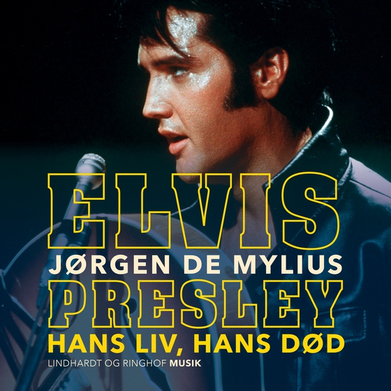 Elvis Presley. Hans liv, hans død