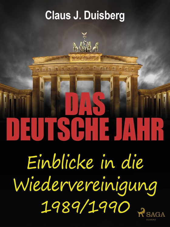 Das deutsche Jahr - Einblicke in die Wiedervereinigung 1989/1990 (e-bog) af Claus J. Duisberg