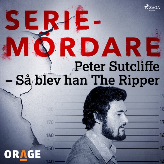 Peter Sutcliffe – Så blev han The Ripper (lydbog) af Orage