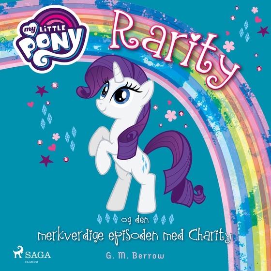 My Little Pony - Rarity og den merkverdige episoden med Charity (lydbog) af G. M. Berrow