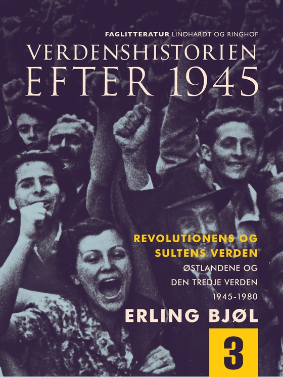 Verdenshistorien efter 1945. Revolutionens og sultens verden. Østlandene og den tredje verden 1945-1980. Bind 3