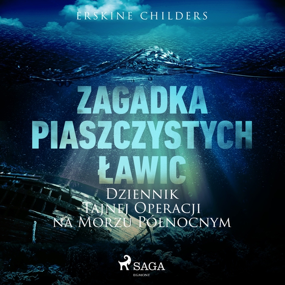 Zagadka piaszczystych ławic: Dziennik tajnej operacji na Morzu Północnym (lydbog) af Erskine Childers