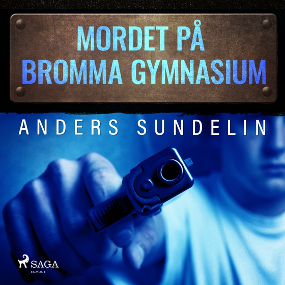 Mordet på Bromma gymnasium (lydbog) af Anders Sundelin