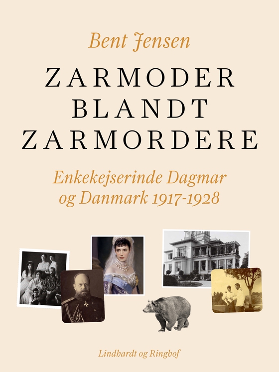 Zarmoder blandt zarmordere. Enkekejserinde Dagmar og Danmark 1917-1928