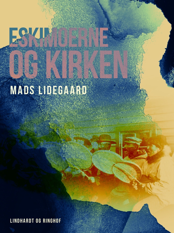 Eskimoerne og kirken (e-bog) af Mads Lidegaard