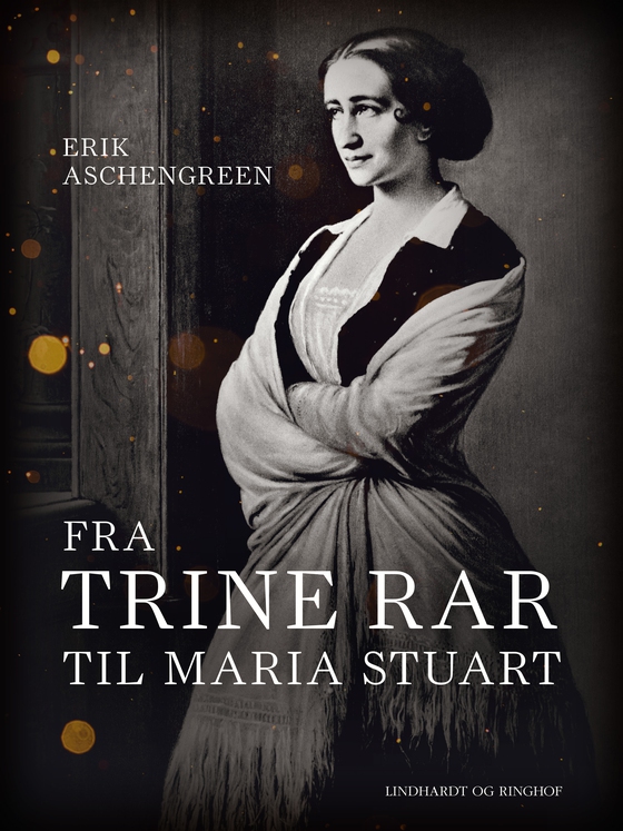 Fra Trine Rar til Maria Stuart (e-bog) af Erik Aschengreen