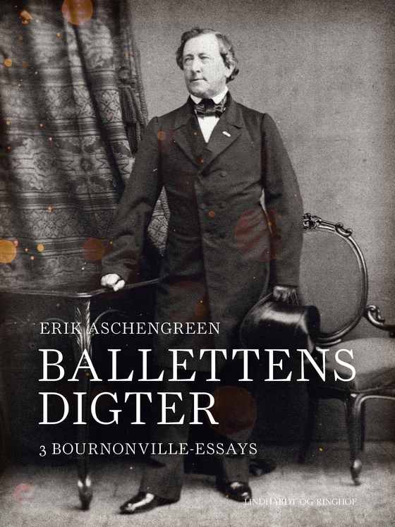 Ballettens digter. 3 Bournonville-essays