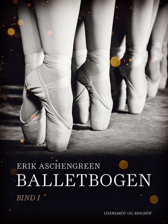 Balletbogen. Bind 1 (e-bog) af Erik Aschengreen