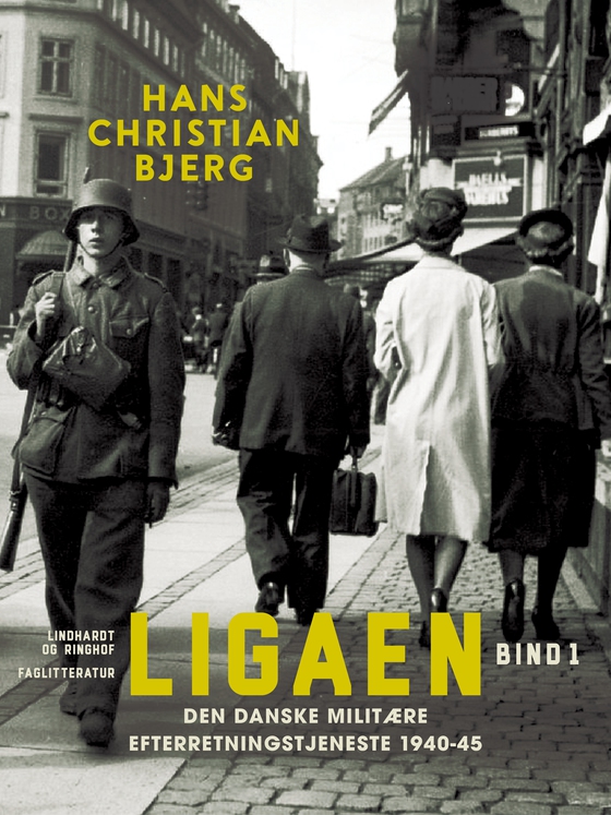 Ligaen. Den danske militære efterretningstjeneste 1940-45. Bind 1 (e-bog) af Hans Christian Bjerg