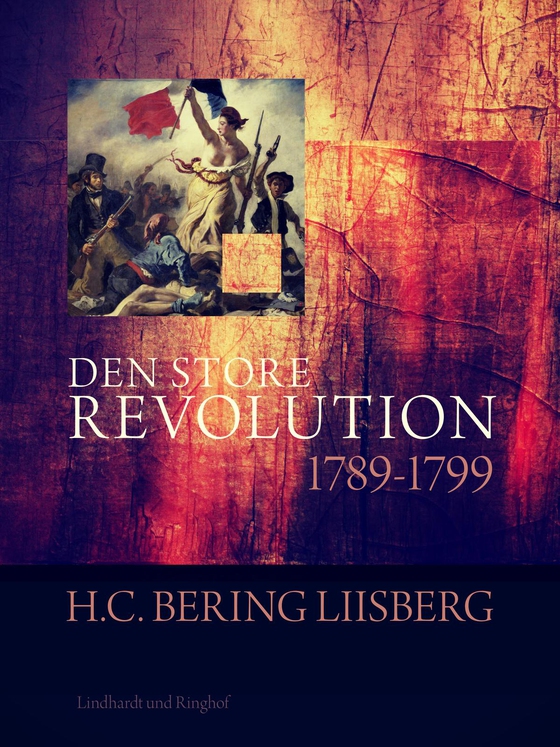 Den store revolution 1789 - 1799 (e-bog) af H. C. Bering. Liisberg