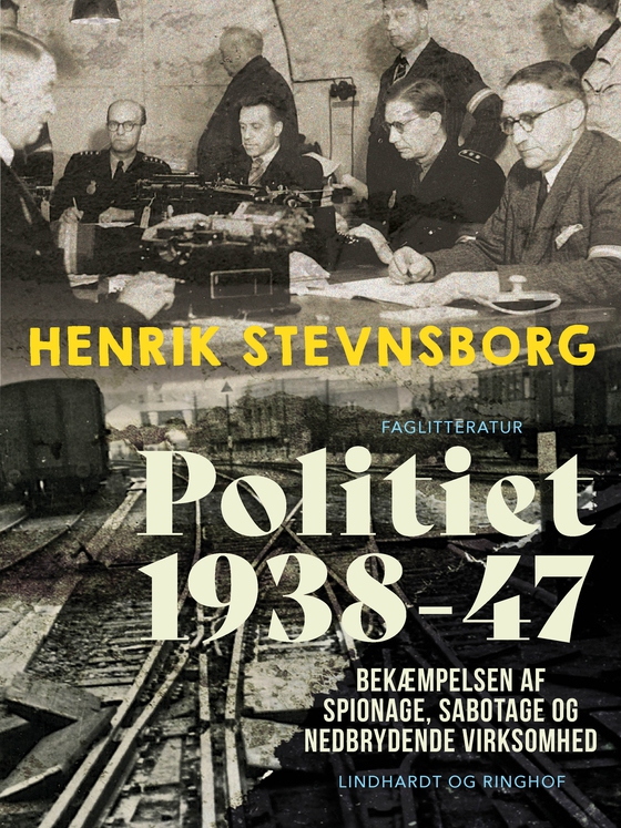 Politiet 1938-47. Bekæmpelsen af spionage, sabotage og nedbrydende virksomhed (e-bog) af Henrik Stevnsborg