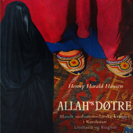 Allah's døtre. Blandt muhammedanske kvinder i Kurdistan (lydbog) af Henny Harald Hansen