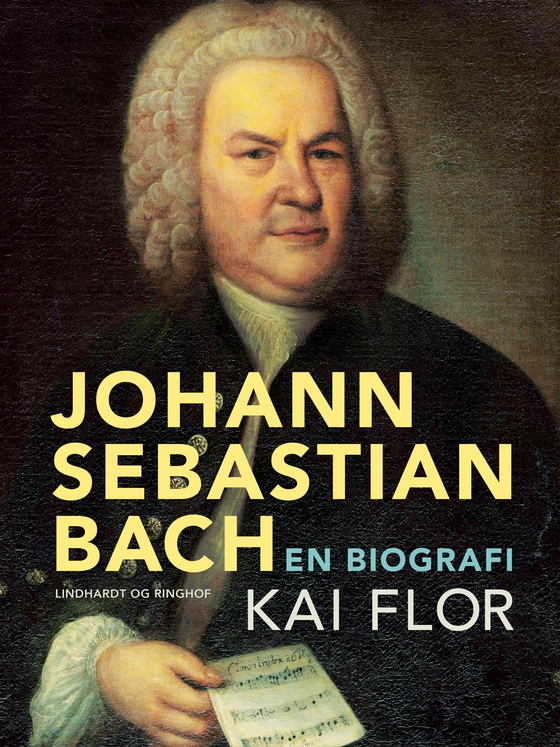Johann Sebastian Bach. En biografi (e-bog) af Kai Flor