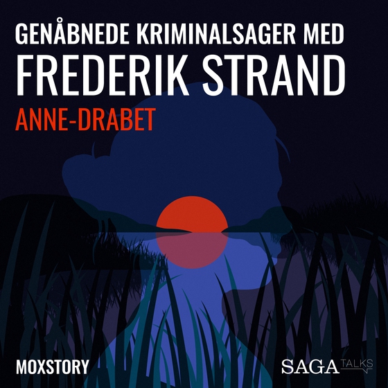 Genåbnede kriminalsager med Frederik Strand - Anne-drabet (lydbog) af Moxstory Aps