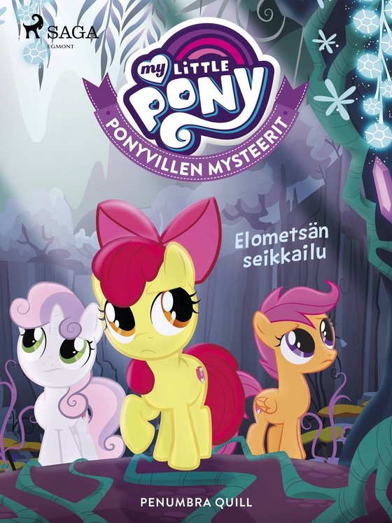 My Little Pony - Ponyvillen Mysteerit - Elometsän seikkailu (e-bog) af Penumbra Quill