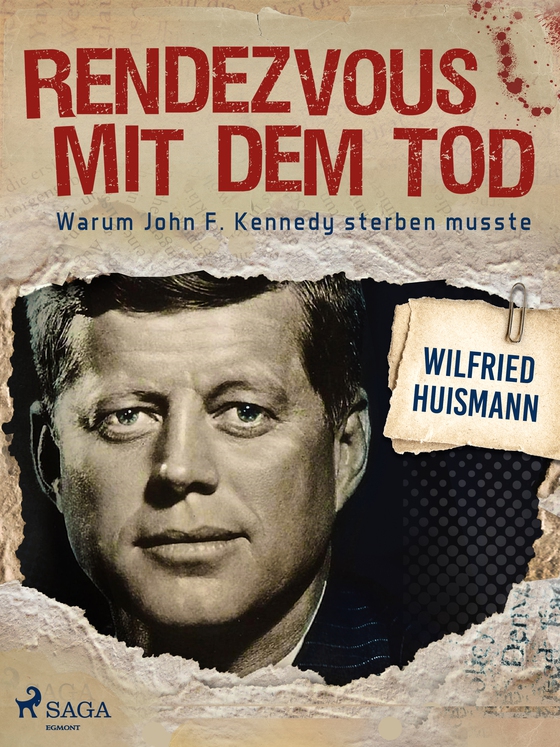 Rendezvous mit dem Tod - Warum John F. Kennedy sterben musste (e-bog) af Wilfried Huismann