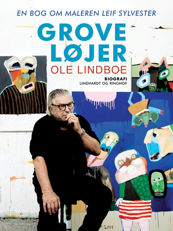 Grove løjer. En bog om maleren Leif Sylvester (e-bog) af Ole Lindboe