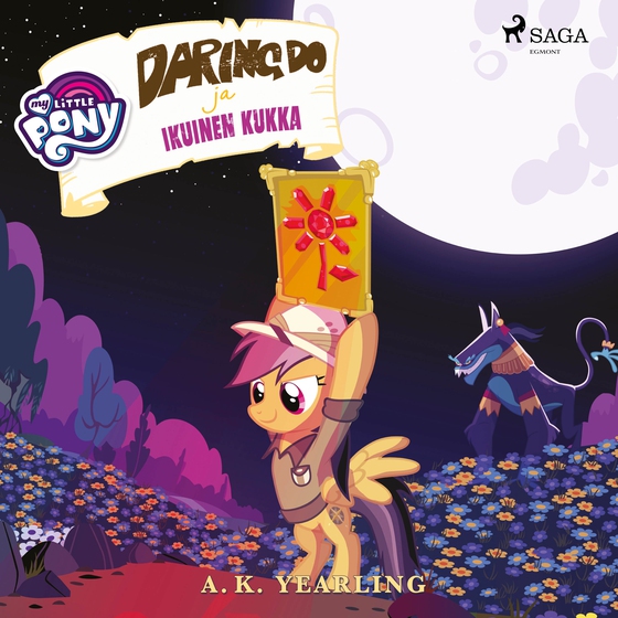 My Little Pony - Daring Do ja Ikuinen kukka (lydbog) af A.K. Yearling