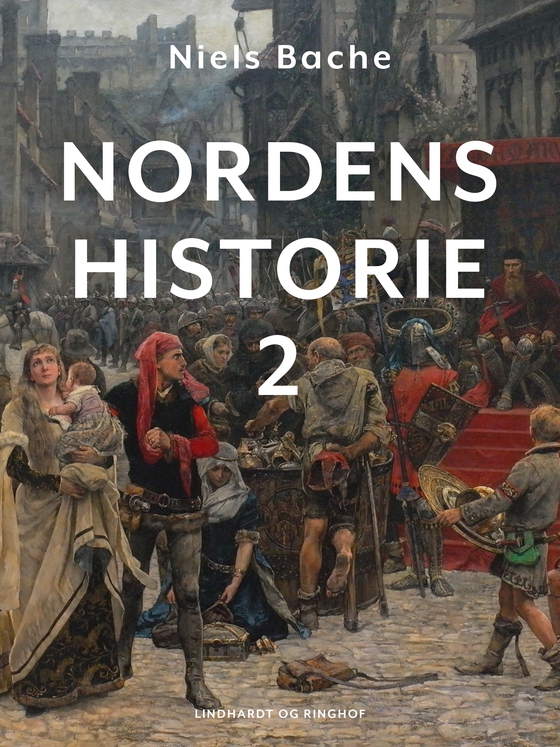 Nordens historie. Bind 2 (e-bog) af Niels Bache