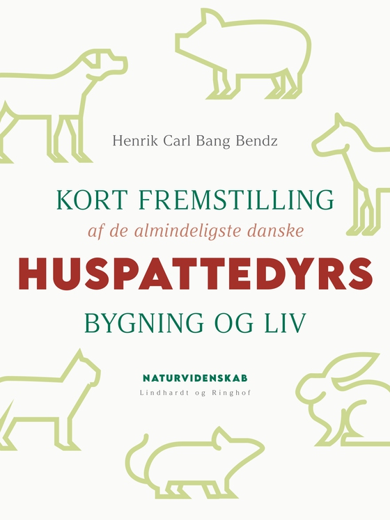 Kort fremstilling af de almindeligste danske huspattedyrs bygning og liv (e-bog) af Henrik Carl Bang Bendz