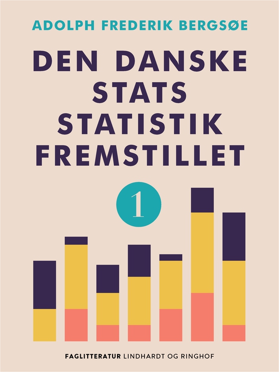 Den danske stats statistik fremstillet. Bind 1 (e-bog) af Adolph Frederik Bergsøe