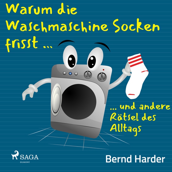 Warum die Waschmaschine Socken frisst ... ... und andere Rätsel des Alltags (lydbog) af Bernd Harder