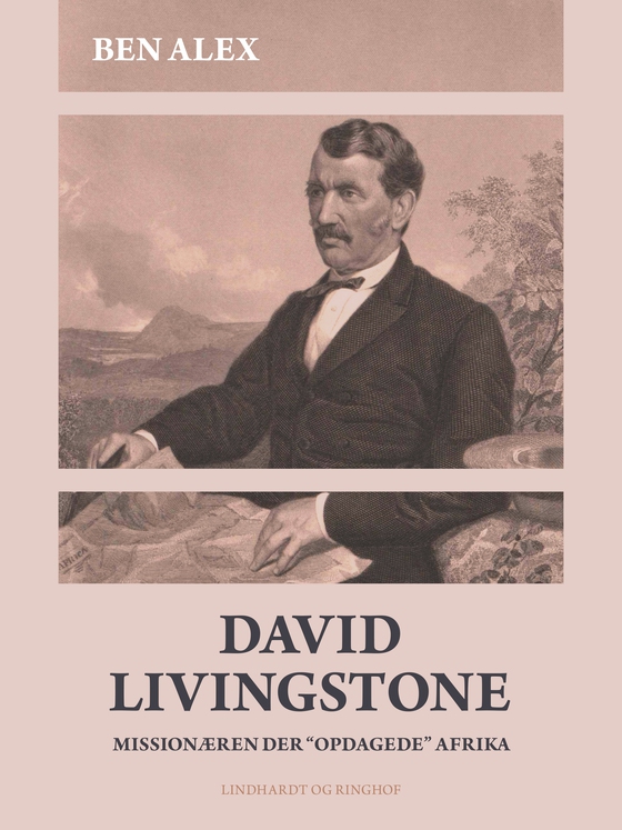 David Livingstone. Missionæren der "opdagede" Afrika (e-bog) af Ben Alex