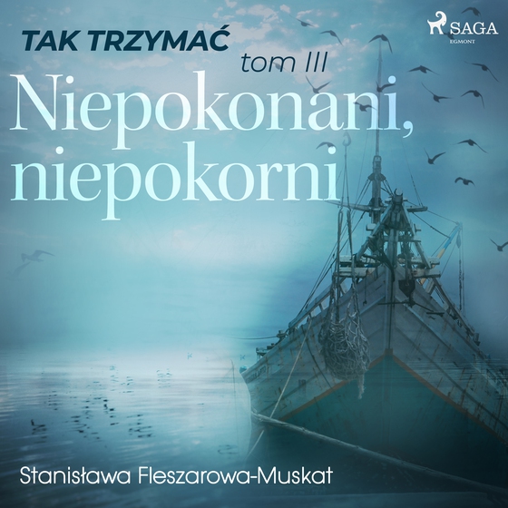 Tak trzymać tom 3: Niepokonani, niepokorni (lydbog) af Stanisława Fleszarowa-Muskat