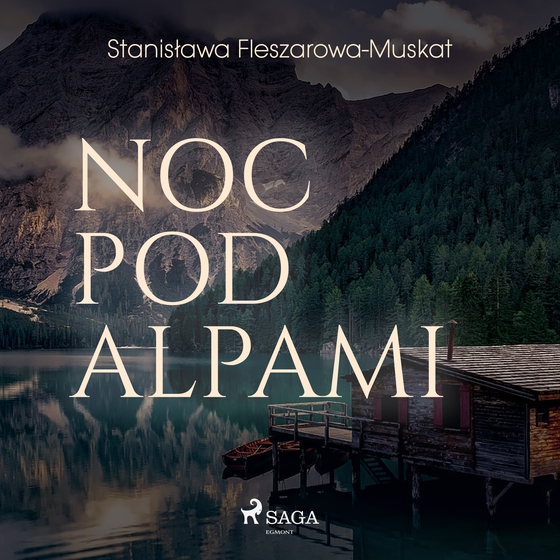 Noc pod Alpami (lydbog) af Stanisława Fleszarowa-Muskat