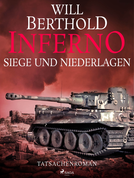 Inferno. Siege und Niederlagen - Tatsachenroman (e-bog) af Will Berthold