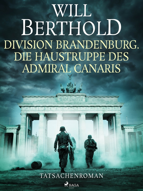 Division Brandenburg. Die Haustruppe des Admiral Canaris - Tatsachenroman (e-bog) af Will Berthold