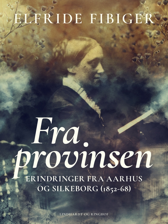 Fra provinsen. Erindringer fra Aarhus og Silkeborg (1852-68)