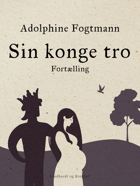 Sin konge tro. Fortælling (e-bog) af Adolphine Fogtmann