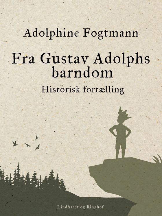 Fra Gustav Adolphs barndom. Historisk fortælling (e-bog) af Adolphine Fogtmann