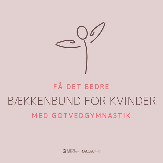 Få det bedre med Gotvedgymnastik. Bækkenbund for kvinder (lydbog) af Gotvedinstituttet