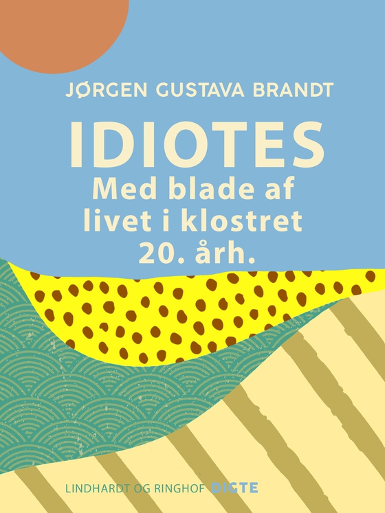 Idiotes. Med blade af livet i klostret 20. årh. (e-bog) af Jørgen Gustava Brandt