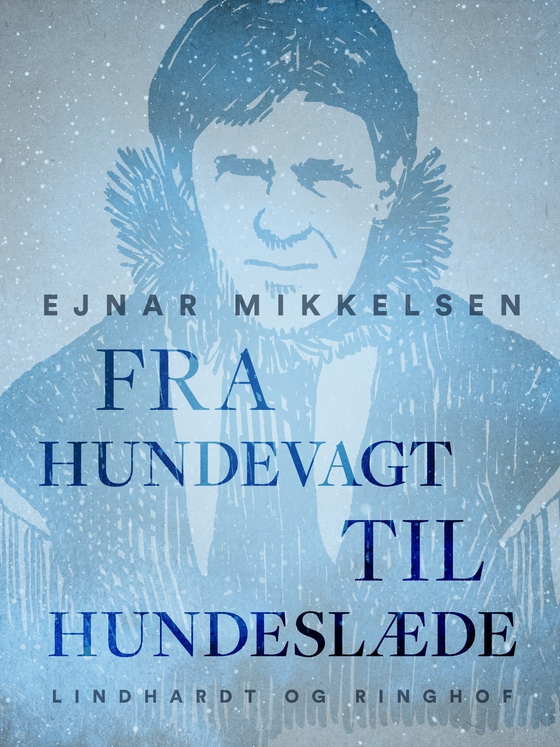 Fra hundevagt til hundeslæde (e-bog) af Ejnar Mikkelsen