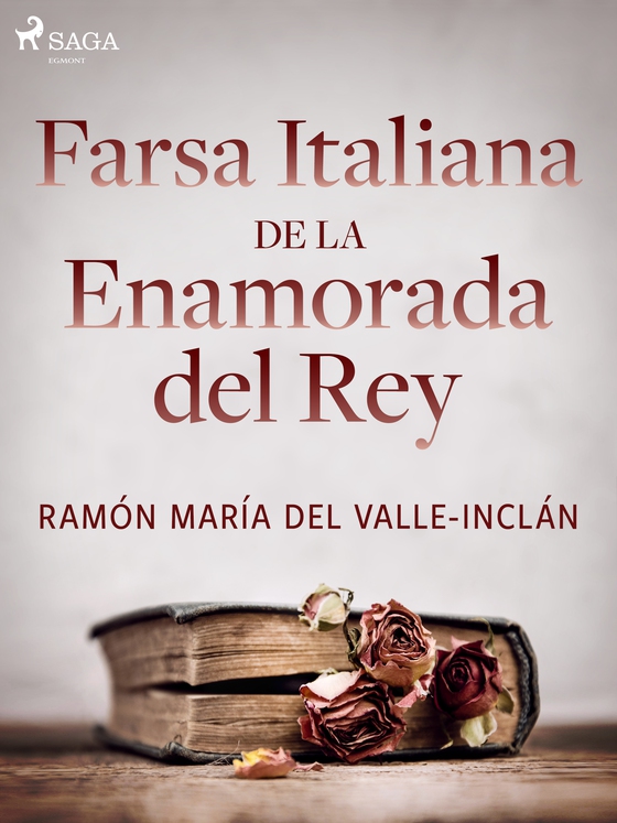 Farsa italiana de la enamorada del rey (e-bog) af Ramón María Del Valle-Inclán