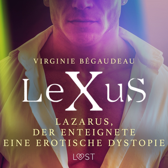 LeXuS: Lazarus, der Enteignete - Eine erotische Dystopie (lydbog) af Virginie Bégaudeau