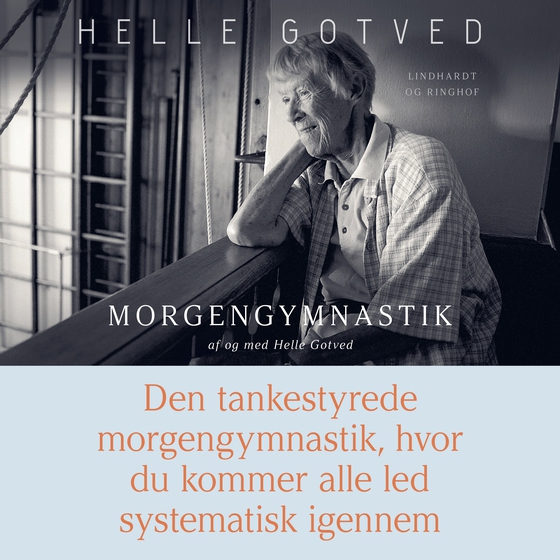 Morgengymnastik af og med Helle Gotved. Den tankestyrede morgengymnastik, hvor du kommer alle led systematisk igennem