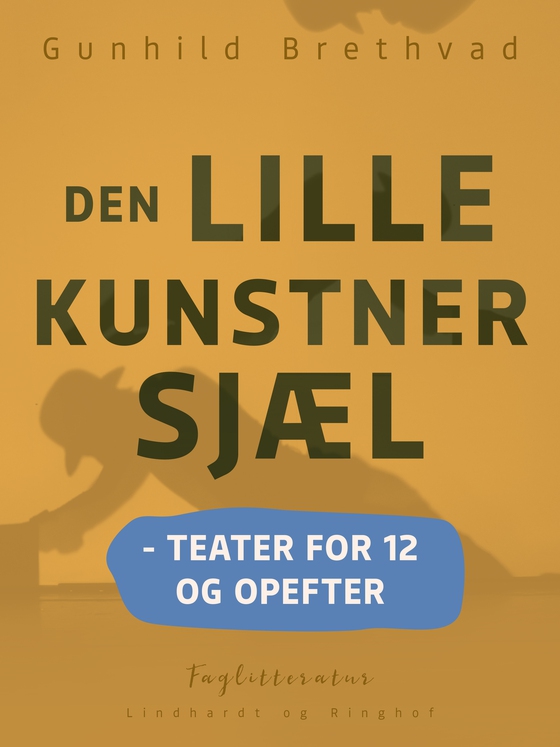 Den lille kunstnersjæl - teater for 12 og opefter (e-bog) af Gunhild Brethvad