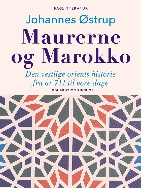 Maurerne og Marokko. Den vestlige orients historie fra år 711 til vore dage (e-bog) af Johannes Østrup