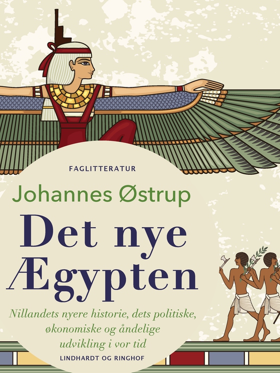 Det nye Ægypten. Nillandets nyere historie, dets politiske, økonomiske og åndelige udvikling i vor tid (e-bog) af Johannes Østrup