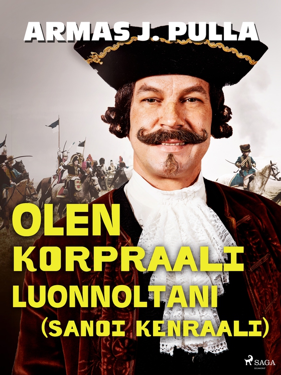 Olen korpraali luonnoltani (sanoi kenraali)