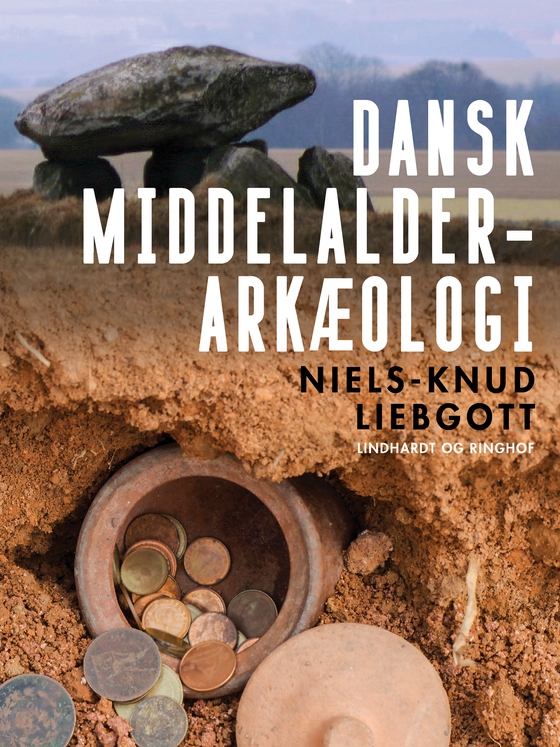 Dansk middelalderarkæologi (e-bog) af Niels-Knud Liebgott