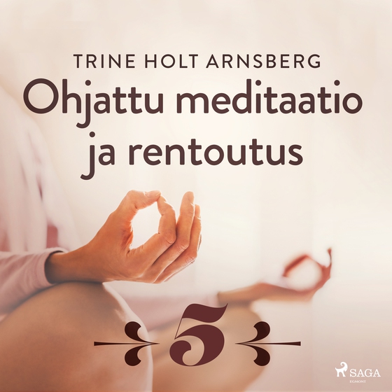 Ohjattu meditaatio ja rentoutus - Osa 5 (lydbog) af Trine Holt Arnsberg