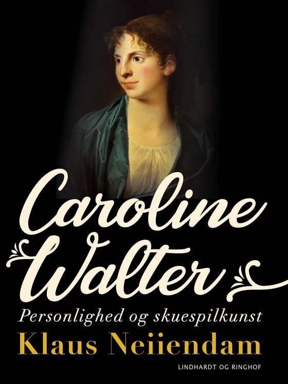 Caroline Walter. Personlighed og skuespilkunst (e-bog) af Klaus Neiiendam