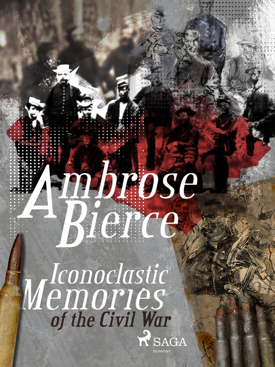 Iconoclastic Memories of the Civil War (e-bog) af Ambrose Bierce